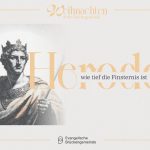 3. Advent | Herodes – die Macht der Machtlosigkeit